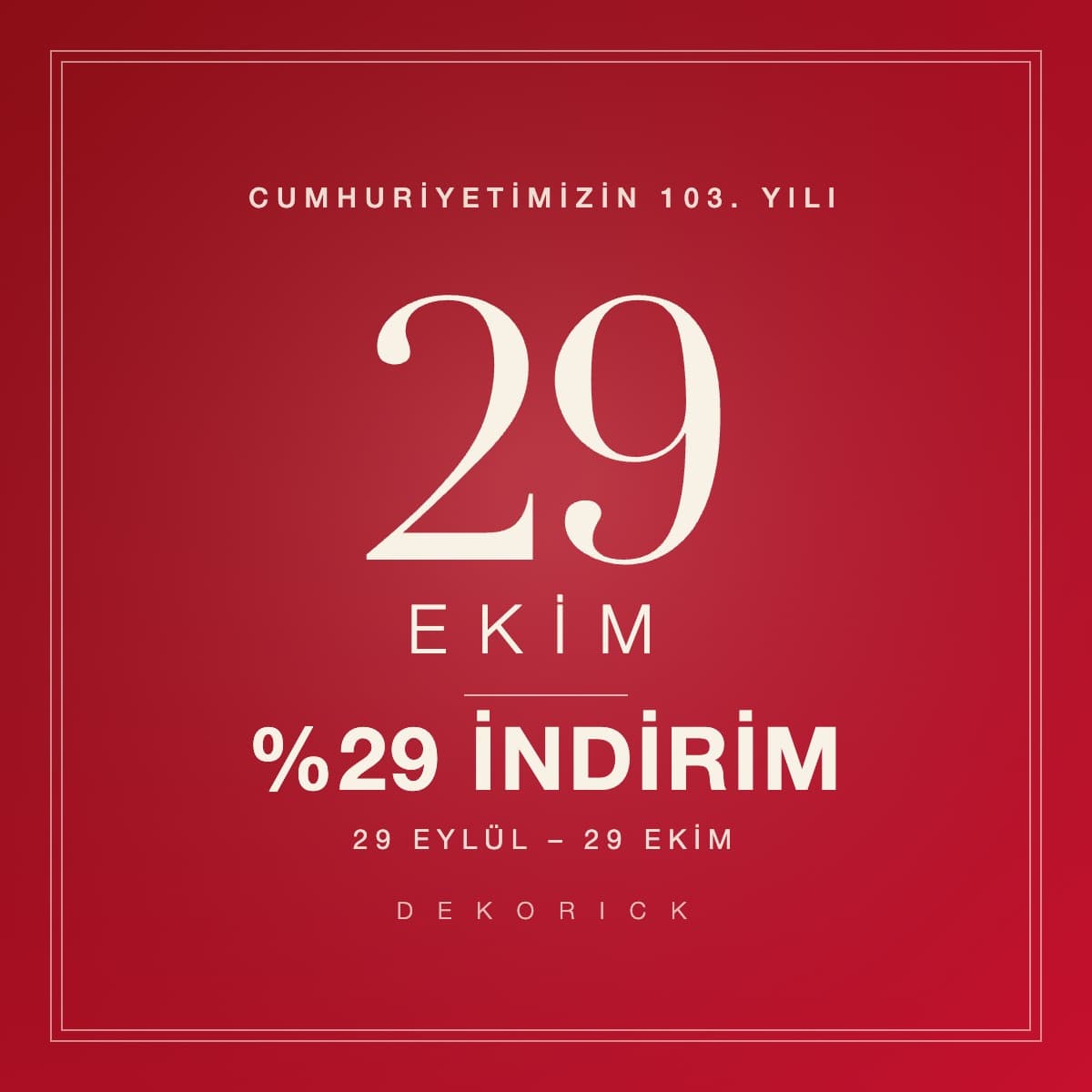 Cumhuriyetimizin 103. Yılına Özel %29 İndirim